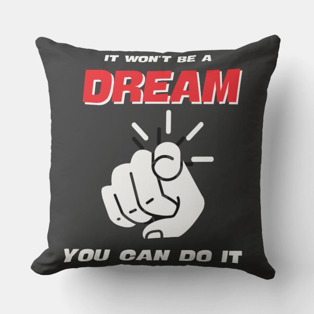 IT WON'T BE A DREAM YOU CAN DO IT BEST NEW CUSHION (Front)