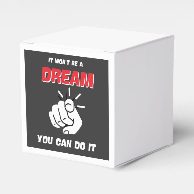 IT WON'T BE A DREAM YOU CAN DO IT BEST NEW FAVOUR BOX (Front Side)