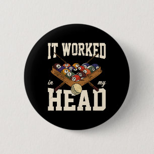 It Worked In My Head Billard Player Snooker Pool P 6 Cm Round Badge