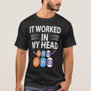 It Worked In My Head Billiard Player Snooker Pool T-Shirt