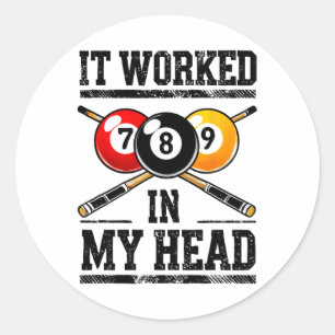 It Worked In My Head Billiard Pool Fan And Pool Sp Classic Round Sticker