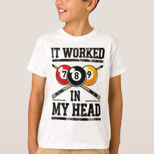 It Worked In My Head Billiard Pool Fan And Pool Sp T-Shirt