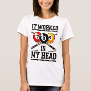 It Worked In My Head Billiard Pool Fan And Pool Sp T-Shirt