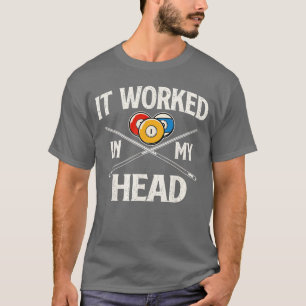 It Worked in My Head Billiard Pool Player Sports L T-Shirt