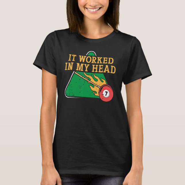 It Worked In My Head Billiard Snooker Men Women T-Shirt (Front)