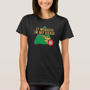 It Worked In My Head Billiard Snooker Men Women T-Shirt