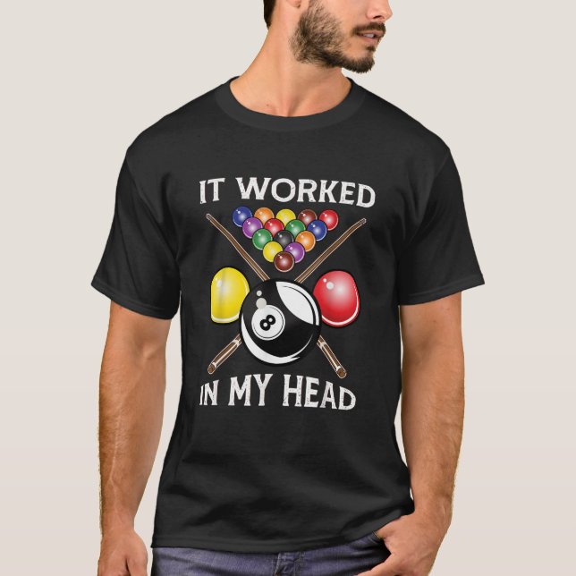 It Worked In My Head Billiards Gift 8 Ball Pool Fu T-Shirt (Front)