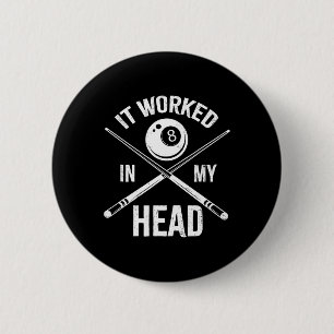 It Worked In My Head Funny Billiards Pool Player E 6 Cm Round Badge