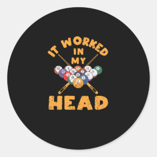 It worked in my head Funny Pool Billiards Classic Round Sticker