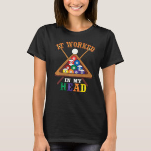 It Worked In My Head Funny Snooker Billiards Pool T-Shirt