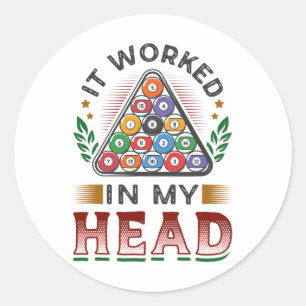 It Worked In My Head Pool Billiards 3  Classic Round Sticker