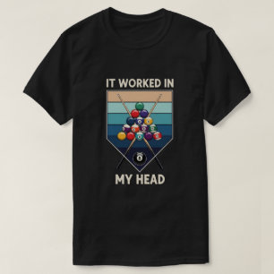 It Worked in My Head Retro Billiards Cue Sports T-Shirt
