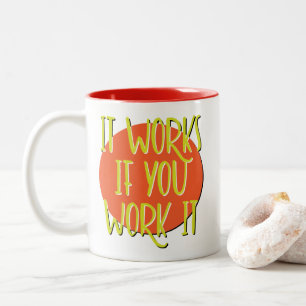 It Works If You Work It Recovery Slogan Mug