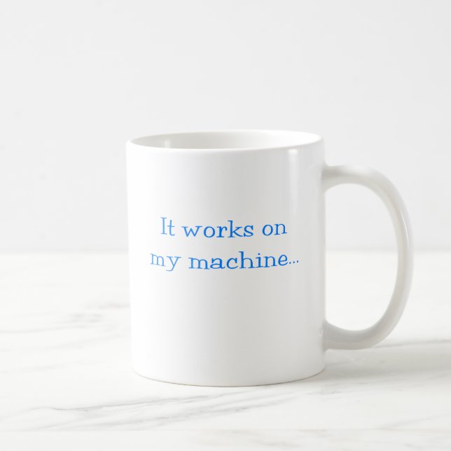 It Works On My Machine Coffee Mug (Right)