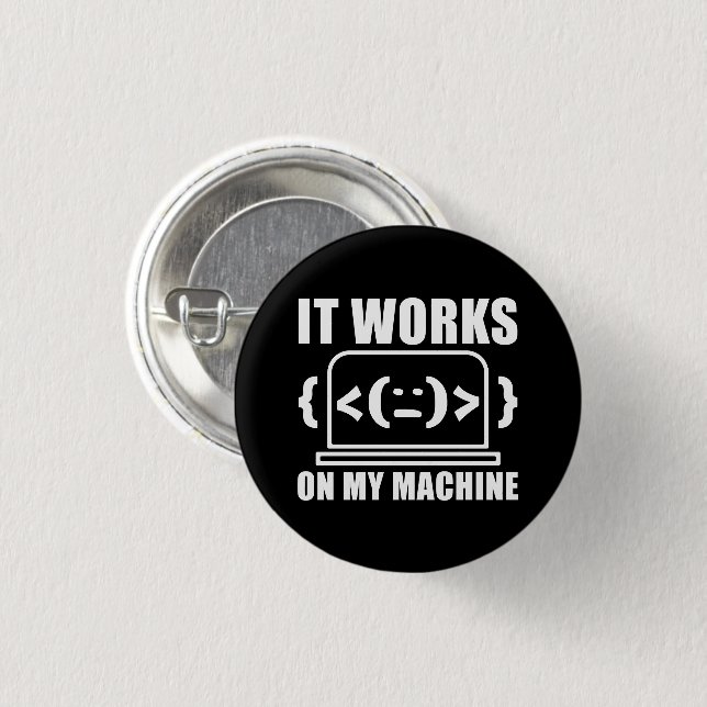 It Works On My Machine Funny Coder and Programmer 3 Cm Round Badge (Front & Back)