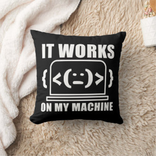 It Works On My Machine Funny Coder and Programmer Cushion
