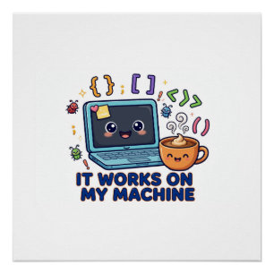 It Works On My Machine Funny Programmer Developer Poster