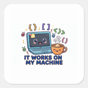 It Works On My Machine Funny Programmer Developer Square Sticker