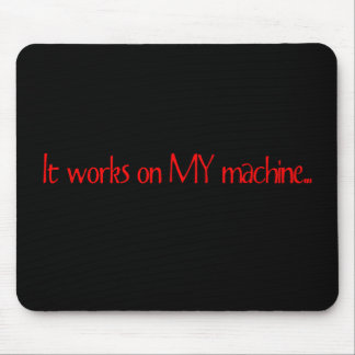 It Works On MY Machine Mouse Mat
