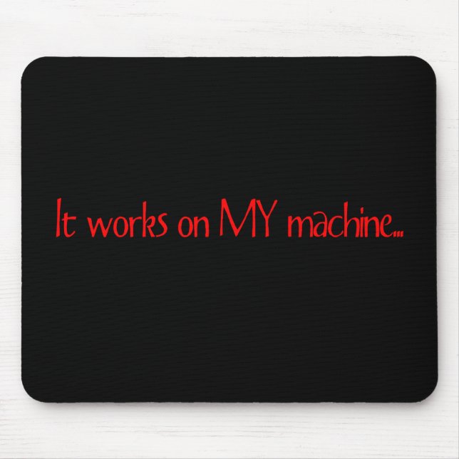 It Works On MY Machine Mouse Mat (Front)