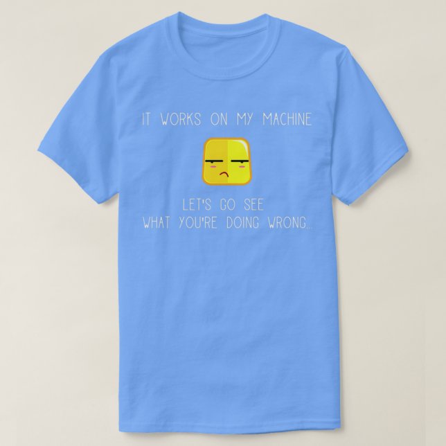It works on my machine QA Software Tester Engineer T-Shirt (Design Front)