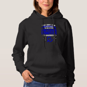 It Would Happen To Me Ankylosing Spondylitis Aware Hoodie