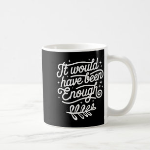 It Would Have Been Enough Chosen People Christian Coffee Mug