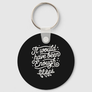 It Would Have Been Enough Chosen People Christian  Key Ring
