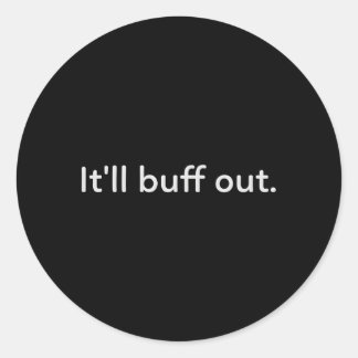 Itâ€™Ll Buff Ou Everything Will Be Okay Classic Round Sticker