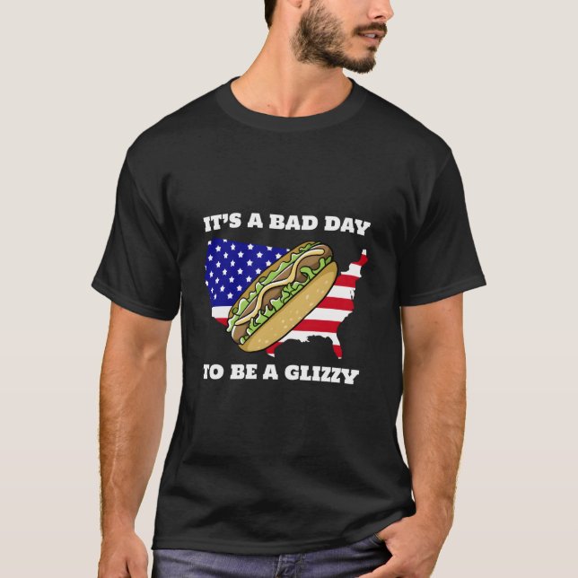 Itâ€™S A Bad Day To Be A Glizzy T-Shirt (Front)