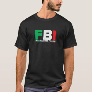 ITALIA FBI Full Blooded Italian Italian Flag T-Shirt