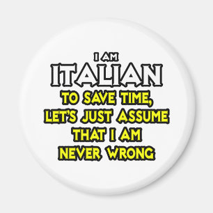 Italian...Assume I Am Never Wrong Magnet