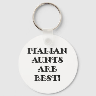 Italian Aunts Are Best Key Ring
