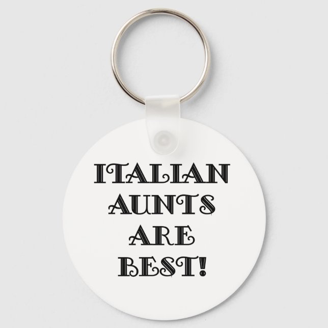 Italian Aunts Are Best Key Ring (Front)