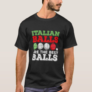 Italian Boccia Quote For A Italian Bocce Ball Lege T-Shirt