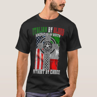 Italian By Blood American By Birth Patriot By Choi T-Shirt