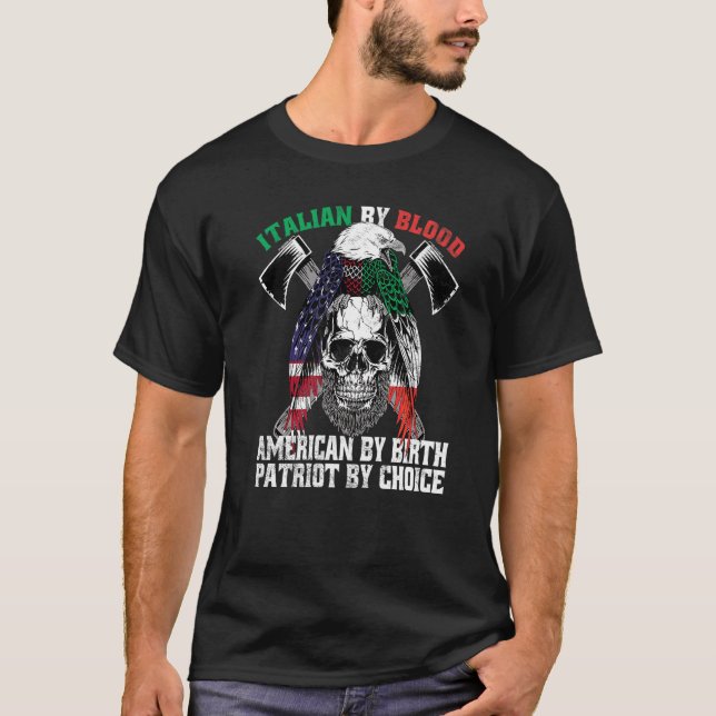 Italian By Blood American By Birth Patriot By Choi T-Shirt (Front)