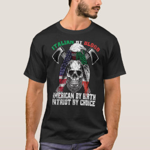 Italian By Blood American By Birth Patriot By Choi T-Shirt