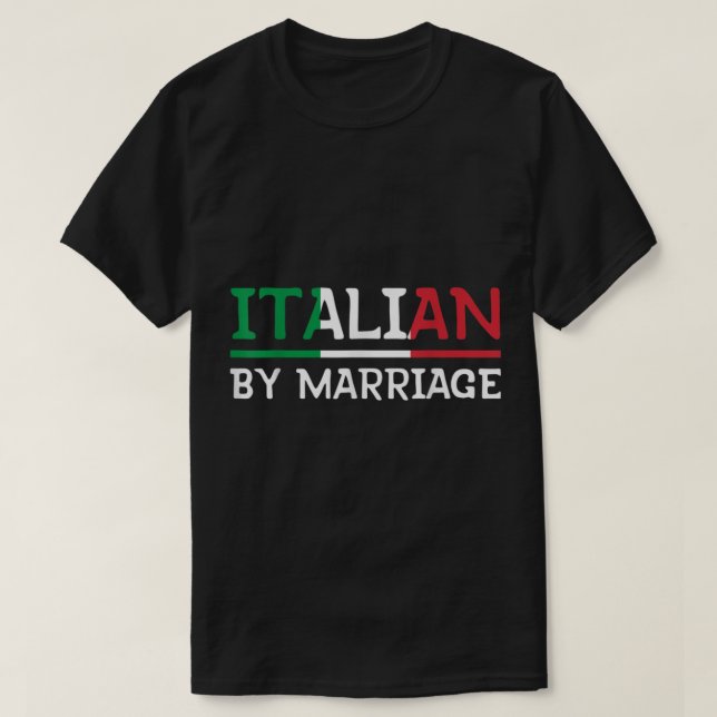 Italian By Marriage  T-Shirt (Design Front)