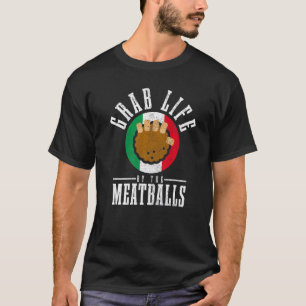 Italian Chef Grab Life By The Meatballs Italy Ita T-Shirt