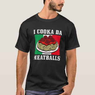 Italian Chef I Cooka Da Meatballs Italy Italia T-Shirt