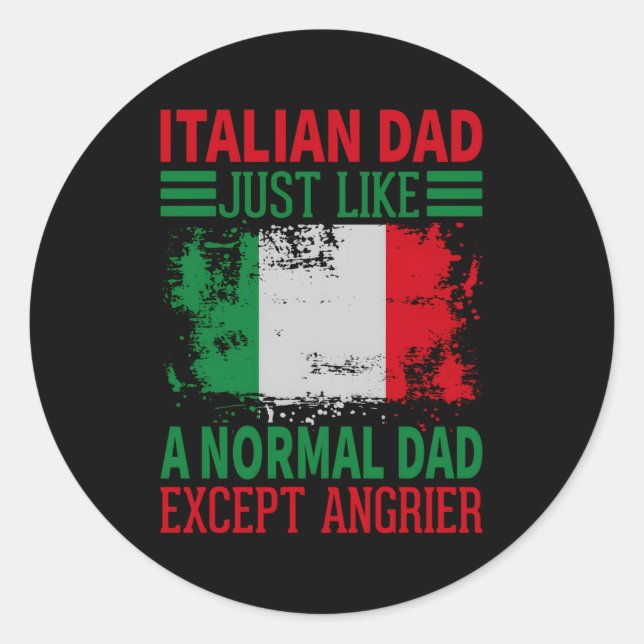 Italian Dad Just Like A Normal Dad Except Angrier Classic Round Sticker (Front)