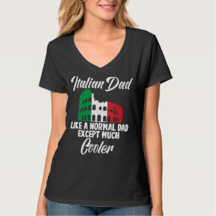 Italian Dad Like A Normal Dad Except Much Cooler I T-Shirt