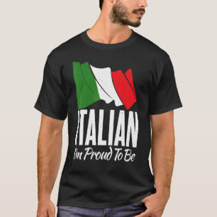 Italian Flag Italian Im Proud To Be Italian T-Shirt
