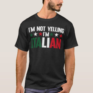 Italian Flag  Of I'm Not Yelling I'm Italian Italy T-Shirt