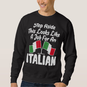 Italian Flag Step Aside This Looks Like A Job For  Sweatshirt