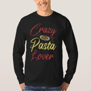 Italian Food Crazy Pasta Pasta T-Shirt