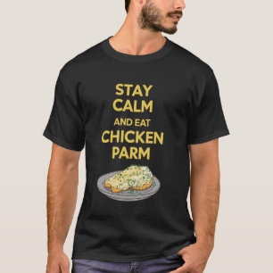 Italian Food Parmesan Chicken Stay Calm And Eat Ch T-Shirt