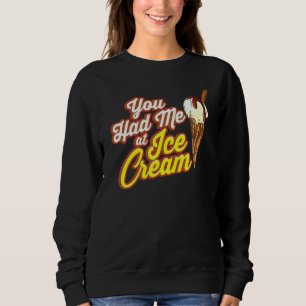 Italian Gelato Squad Summer You Had Me At Ice Crea Sweatshirt