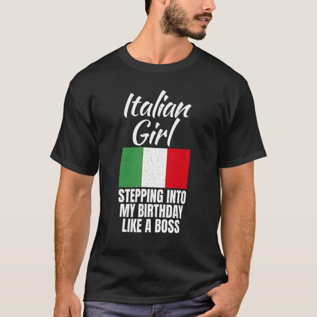 Italian Girl Stepping Into My Birthday Like A Boss T-Shirt (Front)